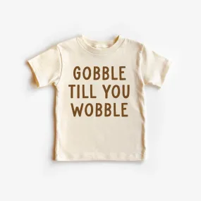 Gobble Till You Wobble Fall / Thanksgiving T- Shirt / Natural